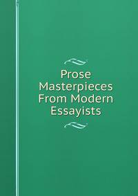 Prose Masterpieces From Modern Essayists