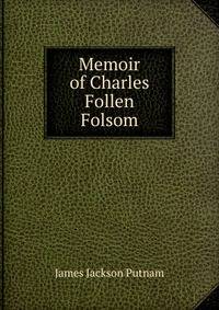 Memoir of Charles Follen Folsom
