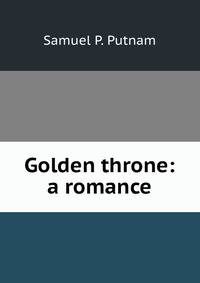 Golden throne: a romance