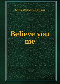 Believe you me