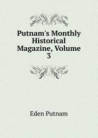 Putnam's Monthly Historical Magazine, Volume 3