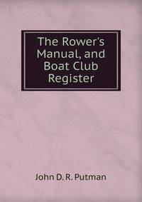 The Rower's Manual, and Boat Club Register
