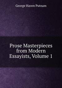 Prose Masterpieces from Modern Essayists, Volume 1