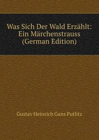Was Sich Der Wald Erzahlt: Ein Marchenstrauss (German Edition)