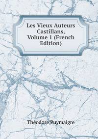 Les Vieux Auteurs Castillans, Volume 1 (French Edition)