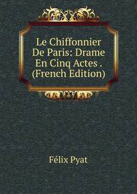 Le Chiffonnier De Paris: Drame En Cinq Actes . (French Edition)
