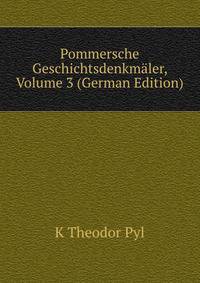 Pommersche Geschichtsdenkmaler, Volume 3 (German Edition)