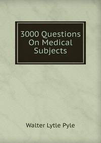 3000 Questions On Medical Subjects
