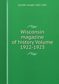 Wisconsin magazine of history Volume 1922-1923