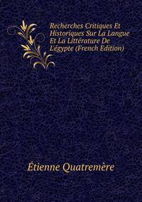 Recherches Critiques Et Historiques Sur La Langue Et La Litt?rature De L'?gypte (French Edition)