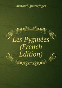 Les Pygmees (French Edition)