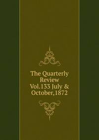The Quarterly Review Vol.133 July &amp; October,1872