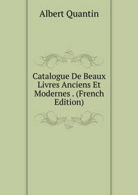 Catalogue De Beaux Livres Anciens Et Modernes . (French Edition)