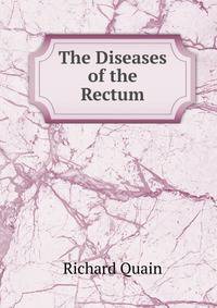 The Diseases of the Rectum