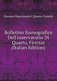 Bolletino Sismografico Dell'osservatorio Di Quarto, Firenze (Italian Edition)
