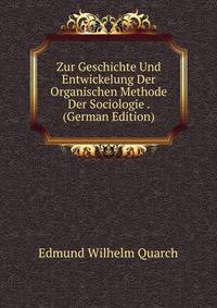 Zur Geschichte Und Entwickelung Der Organischen Methode Der Sociologie . (German Edition)