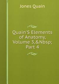 Quain'S Elements of Anatomy, Volume 3,&amp;Nbsp;Part 4