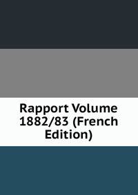 Rapport Volume 1882/83 (French Edition)