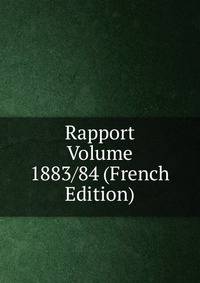 Rapport Volume 1883/84 (French Edition)