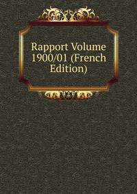 Rapport Volume 1900/01 (French Edition)