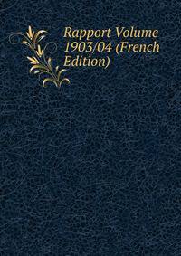 Rapport Volume 1903/04 (French Edition)