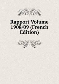 Rapport Volume 1908/09 (French Edition)