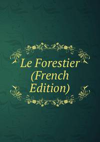 Le Forestier (French Edition)