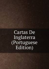 Cartas De Inglaterra (Portuguese Edition)