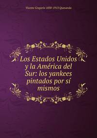 Los Estados Unidos y la America del Sur: los yankees pintados por si mismos