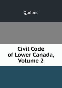 Civil Code of Lower Canada, Volume 2