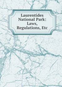 Laurentides National Park: Laws, Regulations, Etc