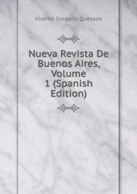 Nueva Revista De Buenos Aires, Volume 1 (Spanish Edition)