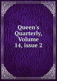 Queen's Quarterly, Volume 14, issue 2