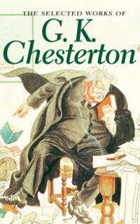 Selected Works. Chesterton G.K. / Избранное