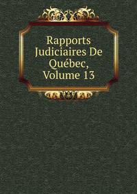 Rapports Judiciaires De Quebec, Volume 13