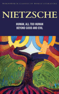 Human, All-Too-Human, Beyond Good and Evil: Parts 1 and 2