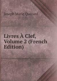 Livres A Clef, Volume 2 (French Edition)