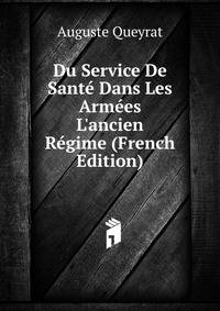 Du Service De Sant? Dans Les Arm?es L'ancien R?gime (French Edition)