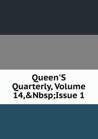 Queen'S Quarterly, Volume 14,&amp;Nbsp;Issue 1