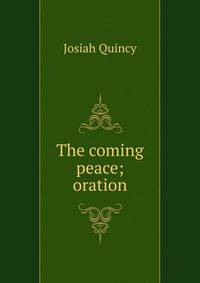 The coming peace; oration