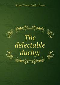 The delectable duchy;