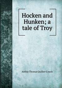 Hocken and Hunken; a tale of Troy