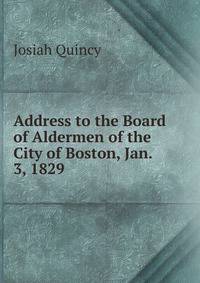 Address to the Board of Aldermen of the City of Boston, Jan. 3, 1829