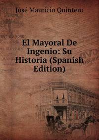 El Mayoral De Ingenio: Su Historia (Spanish Edition)