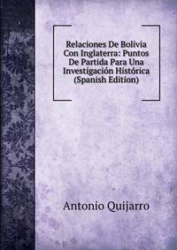 Relaciones De Bolivia Con Inglaterra: Puntos De Partida Para Una Investigacion Historica (Spanish Edition)