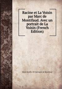 Racine et La Voisin par Marc de Montifaud. Avec un portrait de La Voisin (French Edition)