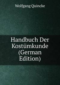 Handbuch Der Kostumkunde (German Edition)