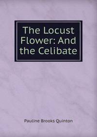 The Locust Flower: And the Celibate