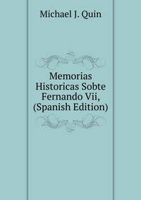 Memorias Historicas Sobte Fernando Vii, (Spanish Edition)