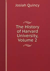 The History of Harvard University, Volume 2